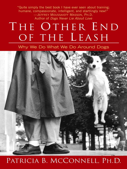Title details for The Other End of the Leash by Patricia McConnell, Ph.D. - Available